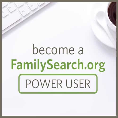 Become a FamilySearch Power User - December 2022