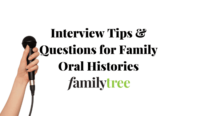 Interview Tips and Questions for Family Oral Histories