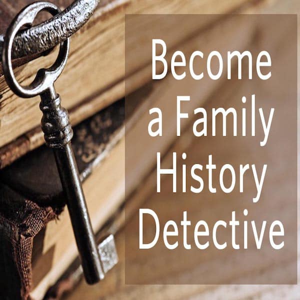 Become a Family History Detective