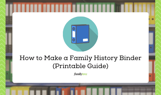 How to Make a Family History Binder (Printable Guide)