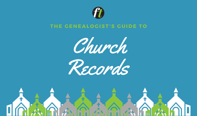 The Genealogist's Guide to Church Records from Family Tree Magazine