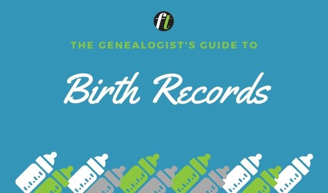 The Genealogist's Guide to Birth Records from Family Tree Magazine