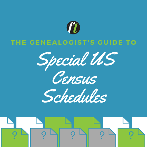 The Genealogist’s Guide to Special US Census Schedules