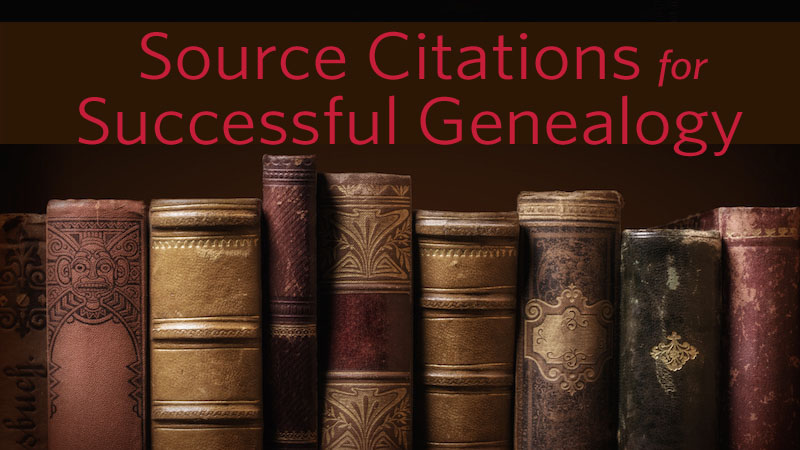 Source Citations for Successful Genealogy