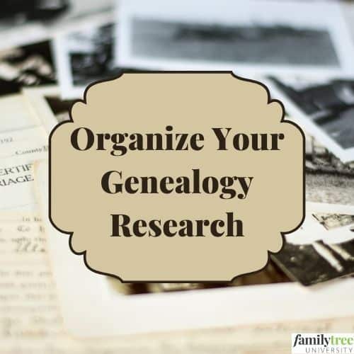 Organize Your Genealogy Research