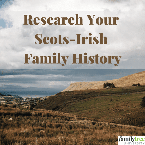 Research Your Scots-Irish Family History