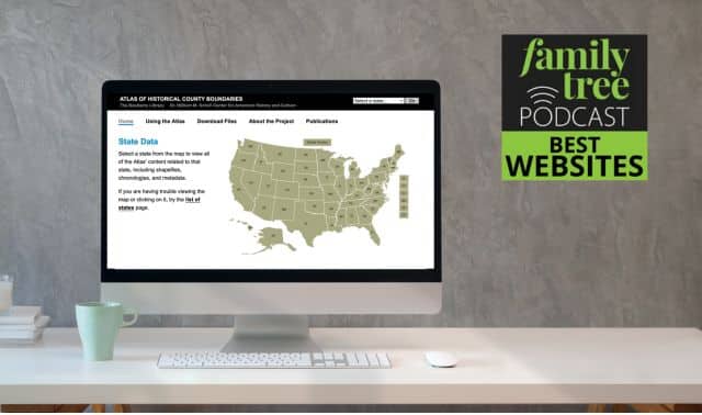 Computer on a desk displaying a U.S. map from the Atlas of Historical County Boundaries. Text reads "Family Tree Podcast Best Websites.