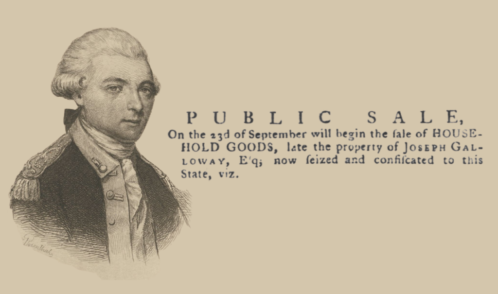 Illustration of Joseph Galloway alongside a newspaper notice that reads "Public Sale: on the 23rd of September will begin the fate of household goods, late the property of Joseph Galloway, Esq., now seized and confiscated to this state, viz."